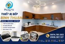 Thiết Bị Bếp Bình Thuận – Giải Pháp Nhà Bếp Hiện Đại, Tiện Nghi Cùng Điện Nước Phong Vũ